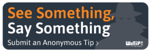 See Something, Say Something. Submit an anonymous Tip.